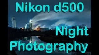 Nikon d500 Night Photography Hints and tips