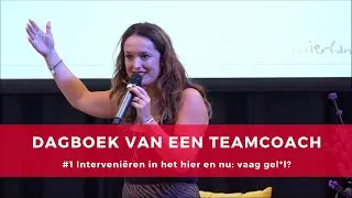 Dagboek van een teamcoach: #1 Interveniëren hier en nu video: vaag gel*l?