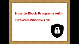 How to Block Programs with Firewall Windows 10