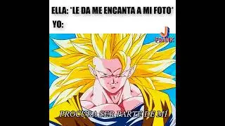 Goku cantando procura coquetearme más