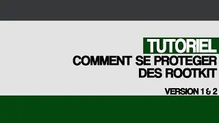 Comment se protéger des Rootkit ? (Version 1 & 2)