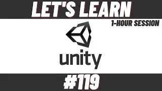 Let's Learn Unity #119 (1-Hour Session)