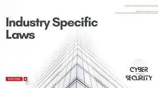 Industry Specific Laws in Cyber Security | CISSP | CEH | OSCP | CISM