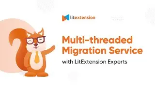 LitExtension's Multi-threaded Migration Service for Speed and Accuracy