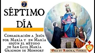 ⚜️ 7. SEVENTH DAY [Consecration to Jesus through Mary and in Mary according to Montfort]