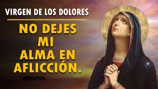 🔴 oración a la  VIRGEN DE LOS DOLORES para pedir en SITUACIONES DE CRISIS