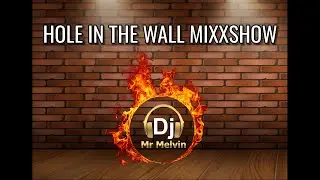 Hole in the Wall Mixxshow{ 10-2-24 } [ Dj Mr Melvin ]