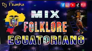 Mix Folklore Ecuatoriano Bailable - Folklore Bomba 🇪🇨❤️🎵