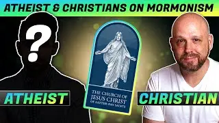 ATHEIST & Christians ARGUE About Mormon EVIDENCE