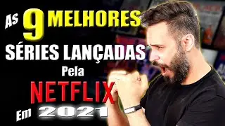 9 MELHORES SÉRIES DE 2021 na NETFLIX