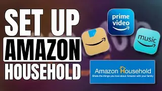 How to Set Up Your Amazon Household Account in 2024 | Share Amazon Prime Benefits #amazonprime