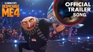 Despicable Me 4 - Trailer Song