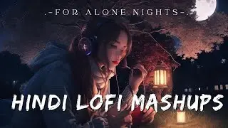 Soulful Hindi Lofi Mashup: Your Perfect Companion for Alone Nights | Feel The Beat Playlists.