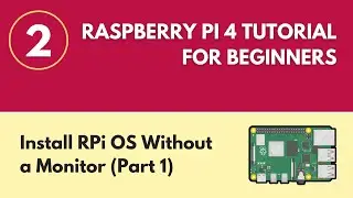 Install Raspberry Pi OS Without a Monitor (Part 1) - Raspberry Pi Tutorial for Beginners 2