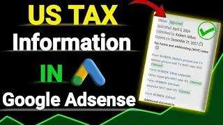 How To Fill US Tax information In Google Adsense 2024 (Complete Toturial)