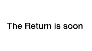 The Return