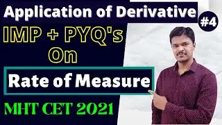 Application of Derivative || IMP+PYQ On Rate of Measure || MHT CET 2021 || HSC Class 12 (Part 4)