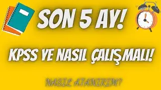 KPSS ye SON 5 AY NASIL ÇALIŞILIR?