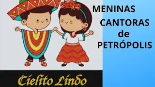 ' CIELITO LINDO ' - MENINAS CANTORAS DE PETRÓPOLIS