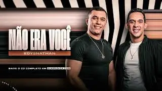 NÃO ERA VOCÊ - Edy&Nathan (CD Em Outra Vida)