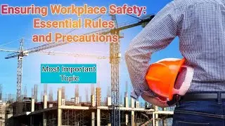 Ensuring Workplace Safety: Essential Rules and Precautions