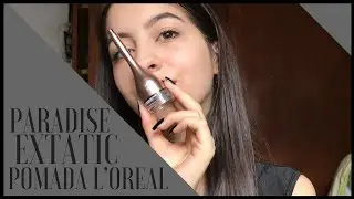 POMADA L’ORÉAL PARADISE EXTATIC | PRIMERA IMPRESIÓN