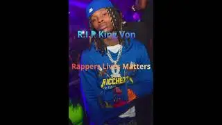 Rappers Lives Matter X RIP King Von ((Tribute by GOLDIE))