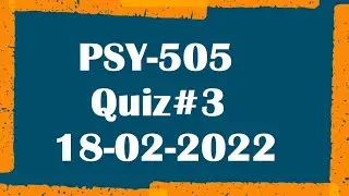 PSY 505, Quiz 3, Developmental Psychology Quiz#3