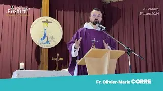 FR. OLIVIER-MARIE CORRE - HOMÉLIE DURANT LES ASSISES DU PÈLERINAGE DU ROSAIRE 2024