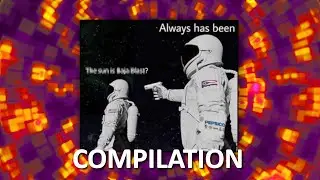 A Compilation Of Its Always Has Been Meme.