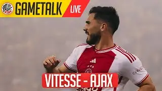 GameTalk | Vitesse 2 - 2 Ajax | Eredivisie