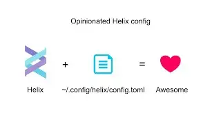 Helix Editor: Opinionated config