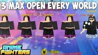 3 Max Opens In Every World WITH (50 + luck) in Anime Fighters!