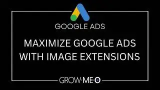 Maximize Your Google Ads With Image Extensions