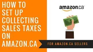 How To Set Up Collecting Sales Taxes on Amazon.ca