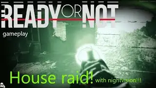 Ready or Not house raid!/ gameplay/ nightvision shootouts!