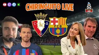🚨 OSASUNA - BARÇA | CHIRINGUITO LIVE