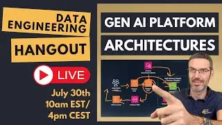 Data Engineering Hangout: GenAI Platform Architectures