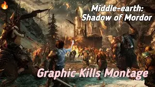 Middle-earth: Shadow of Mordor - Graphic Kills Montage🔥🔥🔥