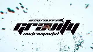 ScornTrax - Gravity (Official Instrumental)