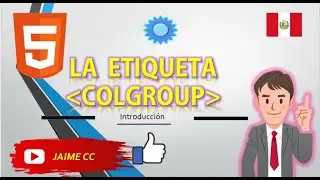 LA ETIQUETA COLGROUP EN HTML