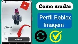 Como alterar o personagem do perfil do Roblox 2025. Corrigir a alteração da foto do perfil do Roblox