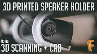 3D Printing Speaker Holder | Using 3D Scanning + CAD