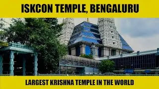 ISKCON TEMPLE, Bengaluru - Largest Krishna temple in the world