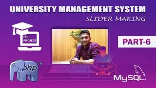 PHP & MYSQL || University Management System || Slider Making || Part-6