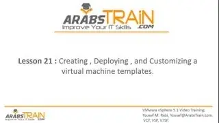 Lesson 21: Creating, Deploying, and Customizing a virtual machine templates
