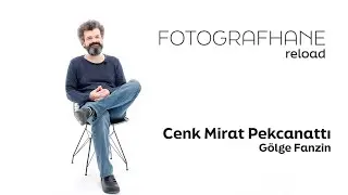 Fotografhane Reload 1. Bölüm Cenk Mirat Pekcanattı
