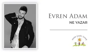 Evren Adam - Ne Yazar