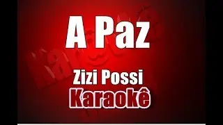 A Paz - Zizi Possi - Karaokê