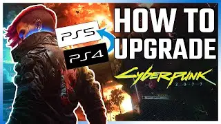 How To Upgrade Cyberpunk 2077 (PS4, PS5)